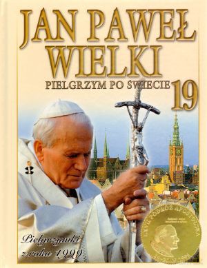 Jan Paweł Wielki. Pielgrzym po świecie. Tom 19. Pielgrzymki z roku 1999 [KSIĄŻKA]