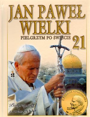 Jan Paweł Wielki. Pielgrzym po świecie. Tom 21. Pielgrzymki z roku 2000 [KSIĄŻKA]