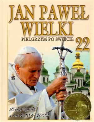 Jan Paweł Wielki. Pielgrzym po świecie. Tom 22. Pielgrzymki z lat 2001-2002 [KSIĄŻKA]