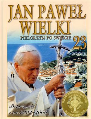 Jan Paweł Wielki. Pielgrzym po świecie. Tom 23. Pielgrzymki z lat 2002-2003 [KSIĄŻKA]