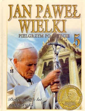 Jan Paweł Wielki. Pielgrzym po świecie. Tom 5. Pielgrzymki z lat 1983-1985 [KSIĄŻKA]