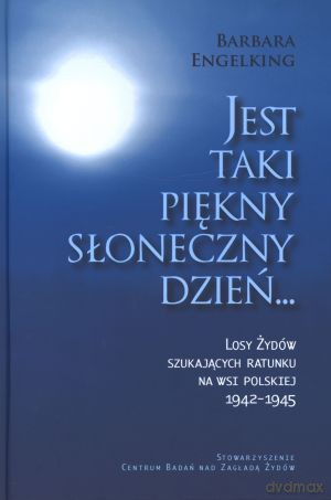 Jest taki piękny, słoneczny dzień... - Barbara Engelking [KSIĄŻKA]