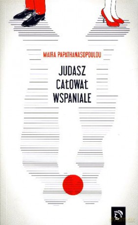 Judasz całował wspaniale - Maira Papathanasopoulou [KSIĄŻKA]