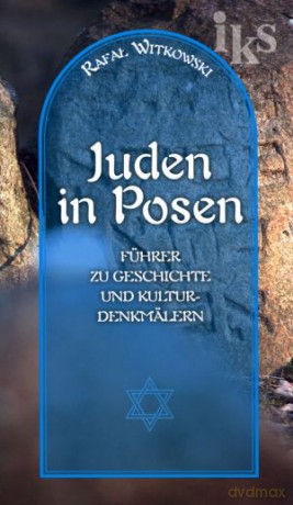 Juden in Posen. Fuhrer zu geschichte und kulturdenkmalern - Rafał Witkowski [KSIĄŻKA]