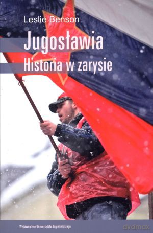 Jugosławia. Historia w zarysie - Leslie Benson [KSIĄŻKA]