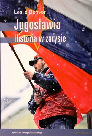 Jugosławia. Historia w zarysie - Leslie Benson [KSIĄŻKA]