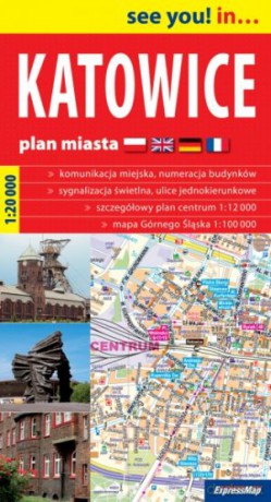 Katowice. See you! in... Plan miasta w skali 1:20 000 [KSIĄŻKA]