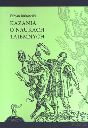 Kazania o naukach tajemnych - Fabian Birkowski [KSIĄŻKA]