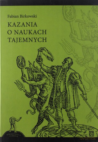 Kazania o naukach tajemnych - Fabian Birkowski [KSIĄŻKA]