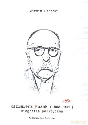 Kazimierz Pużak (1883-1950). Biografia polityczna - Marcin Panecki [KSIĄŻKA]