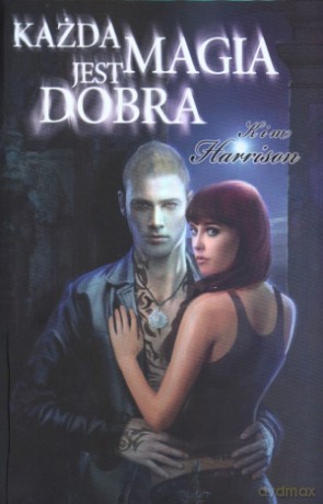 Każda magia jest dobra - Kim Harrison [KSIĄŻKA]