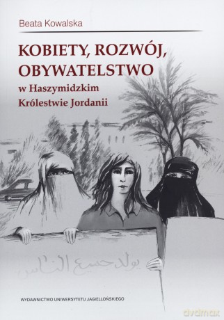Kobiety, rozwój, obywatelstwo w Haszymidzkim Królestwie Jordanii [KSIĄŻKA]