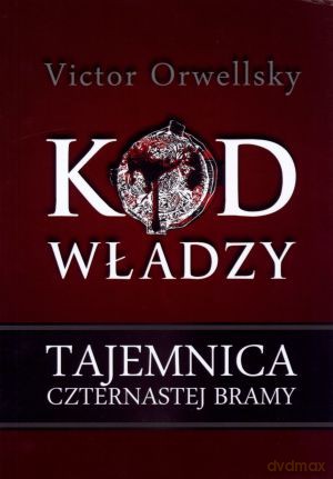 Kod Władzy. Tajemnica czternastej bramy - Victor Orwellsky [KSIĄŻKA]