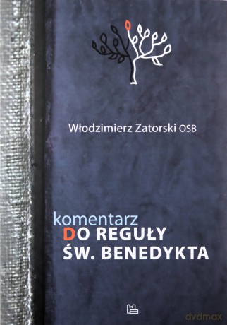Komentarz do Reguły św. Benedykta - Włodzimierz Zatorski OSB [KSIĄŻKA]