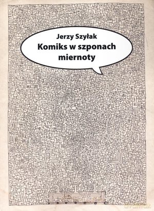 Komiks w szponach miernoty - Jerzy Szyłak [KSIĄŻKA]