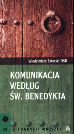 Komunikacja według św. Benedykta - Włodzimierz Zatorski OSB [KSIĄŻKA]