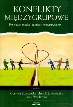 Konflikty międzygrupowe - Krystyna Skarżyńska (red.), Urszula Jakubowska (red.), Jacek Wasilewski (red.) [KSIĄŻKA]