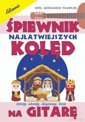Śpiewnik najłatwiejszych kolęd na gitarę - Grzegorz Templin [KSIĄŻKA]