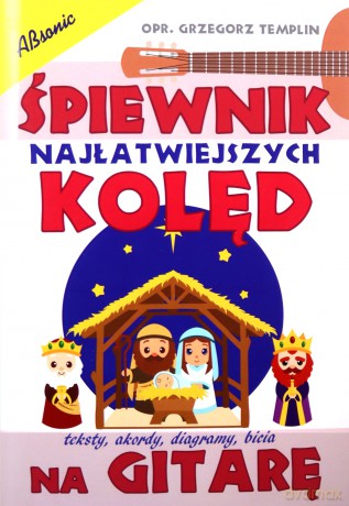 Śpiewnik najłatwiejszych kolęd na gitarę - Grzegorz Templin [KSIĄŻKA]