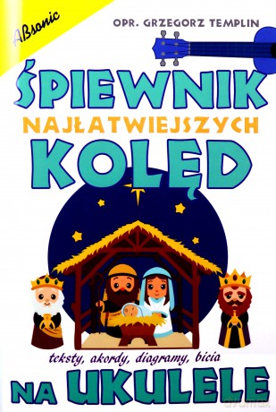 Śpiewnik Najłatwiejszych kolęd na ukulele - Grzegorz Templin [KSIĄŻKA]