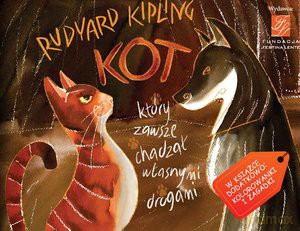 Kot, który zawsze chadzał własnymi drogami - Rudyard Kipling [KSIĄŻKA]