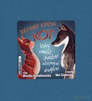 Kot, który zawsze chadzał własnymi drogami. Książka audio CD MP3 - Rudyard Kipling [KSIĄŻKA]