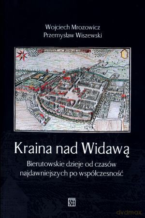 Kraina nad Widawą. Bierutowskie dzieje od czasów najdawniejszych po współczesność - Przemysław Wiszewski (red.), Wojciech Mrozowicz (red.) [KSIĄŻKA]