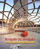 Krajobraz miejski. Nowe trendy, nowe inspiracje, nowe rozwiązania [KSIĄŻKA]