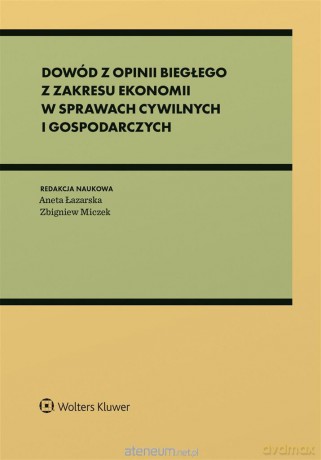 Dowód z opinii biegłego z zakresu ekonomii.. [KSIĄŻKA]