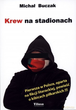 Krew na stadionach - Michał Buczak [KSIĄŻKA]