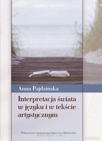 Interpretacja świata w języku i w tekście artystycznym [KSIĄŻKA]