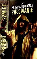 Kroniki jednorożca. Polowanie - Robert J. Szmidt [KSIĄŻKA]