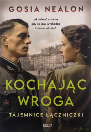 Kochając wroga. Tajemnice łączniczki [KSIĄŻKA]