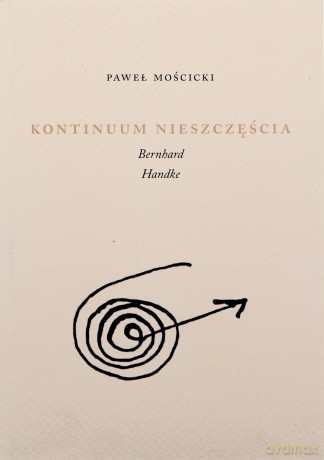Kontinuum nieszczęścia. Bernhard, Handke [KSIĄŻKA]