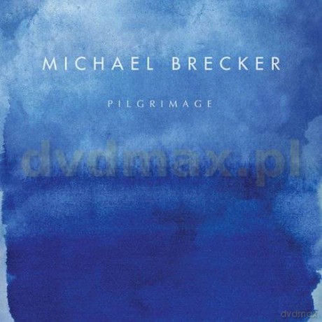 Michael Brecker: Pilgrimage [CD]