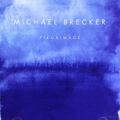 Michael Brecker: Pilgrimage [CD]