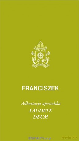 Laudate Deum. Adhortacja apostolska [KSIĄŻKA]