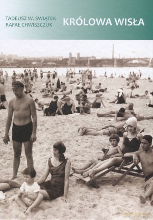 Królowa Wisła - Rafał Chwiszczuk, Tadeusz W. Świątek [KSIĄŻKA]