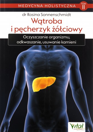 Medycyna holistyczna (Tom 2) Wątroba i pęcherzyk.. [KSIĄŻKA]