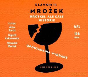 Krótkie, ale całe historie. Opowiadania wybrane - Sławomir Mrożek [AUDIOBOOK]