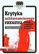 Krytyka solidarnościowego rozumu. Studium z socjologii myślenia potocznego - Sergiusz Kowalski [KSIĄŻKA]