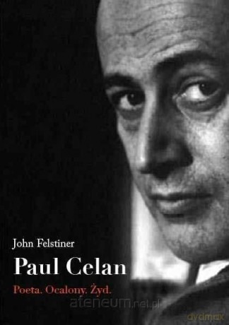 Paul Celan. Poeta, ocalony, Żyd [KSIĄŻKA]