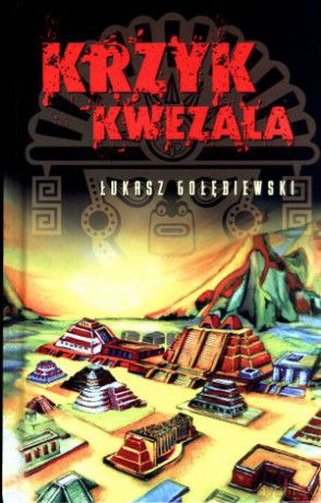 Krzyk Kwezala - Łukasz Gołębiewski [KSIĄŻKA]