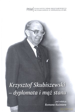 Krzysztof Skubiszewski - dyplomata i mąż stanu - Roman Kuźniar (red.) [KSIĄŻKA]