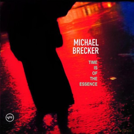 Michael Brecker: Time Is Of The Essence [CD]