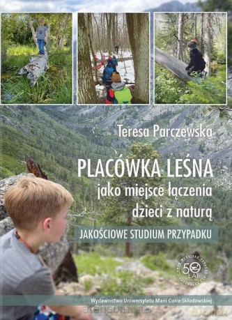 Placówka leśna jako miejsce łączenia dzieci z naturą [KSIĄŻKA]