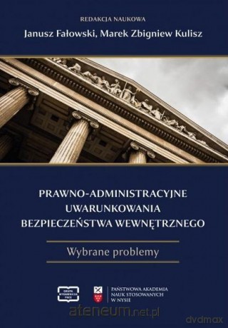 Prawno-administracyjne uwarunkowania bezpieczeństwa wewnętrznego [KSIĄŻKA]
