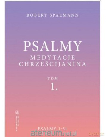 Psalmy. Medytacje chrześcijanina (Tom 1) Psalmy 1-51 [KSIĄŻKA]