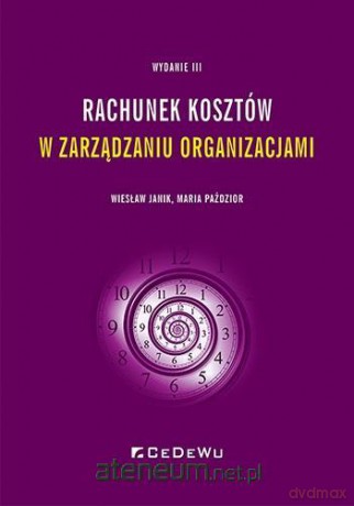 Rachunek kosztów w zarządzaniu organizacjami [KSIĄŻKA]