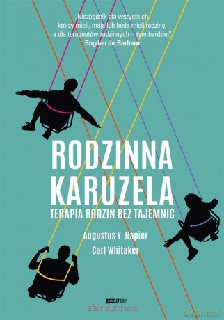 Rodzinna karuzela. Terapia rodzin bez tajemnic [KSIĄŻKA]